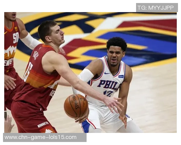 76人对阵掘金精彩直播回顾与赛后分析全景呈现